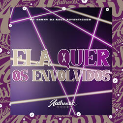 Ela Quer os Envolvidos