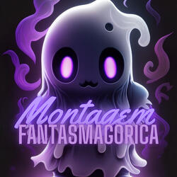 Montagem - Fantasmagórica