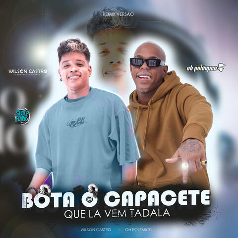 Bota o Capacete Que Lá Vem Tadala