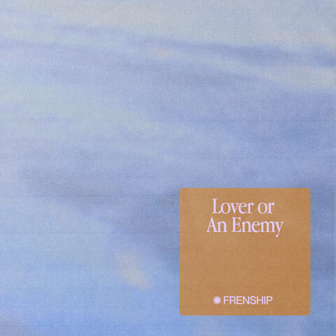 Lover or an Enemy