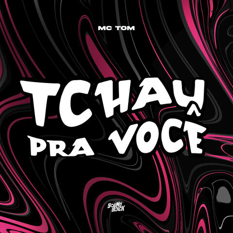 Tchau pra Você