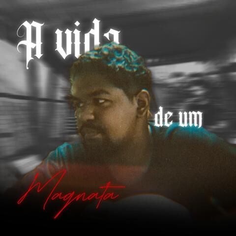 A Vida de um Magnata