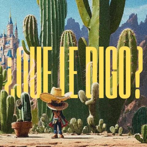 ¿Que Le Digo?