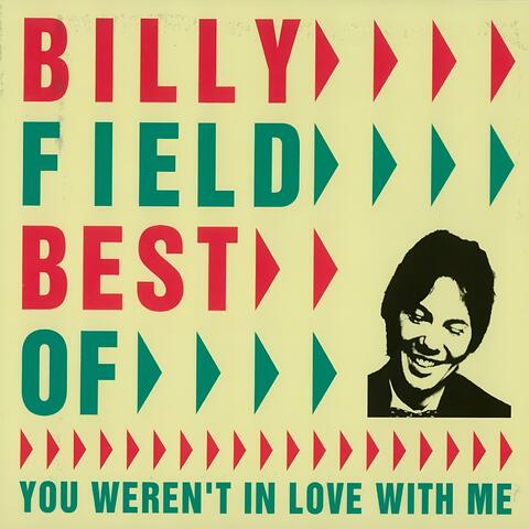 Billy Field: Best of... You weren't in love with me