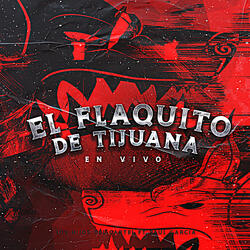 El Flaquito de Tijuana