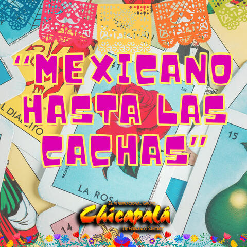 Mexicano Hasta las Cachas