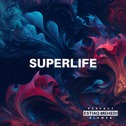 Superlife - Perfect Slowed
