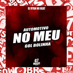 Automotivo no Meu Gol Bolinha
