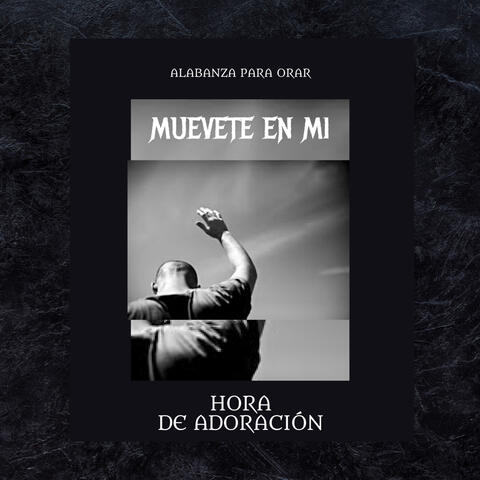 Muévete En Mi Alabanza Para Horar