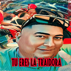 Tu Eres la Traidora