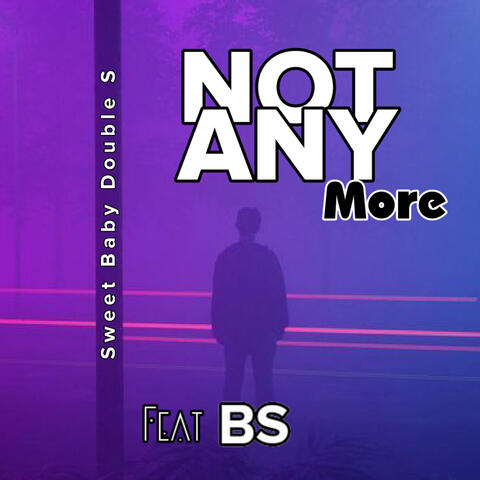 Not Any More