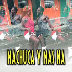 Machuca y Mas Na