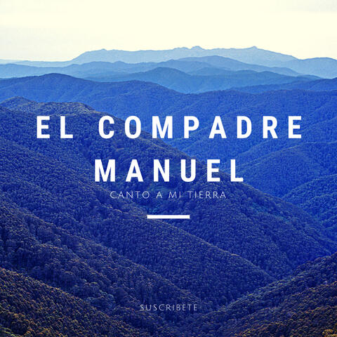 Canto a Mi Tierra el Compadre Manuel