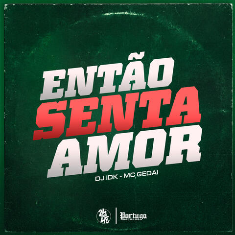Então Senta Amor