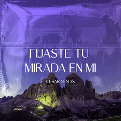 Fijaste Tu Mirada en Mi