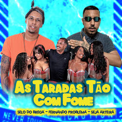 As Taradas Tão Com Fome