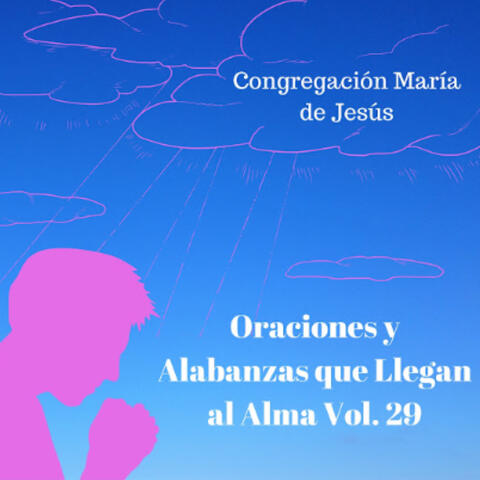 Oraciones y Alabanzas Que Llegan al Alma, Vol. 29