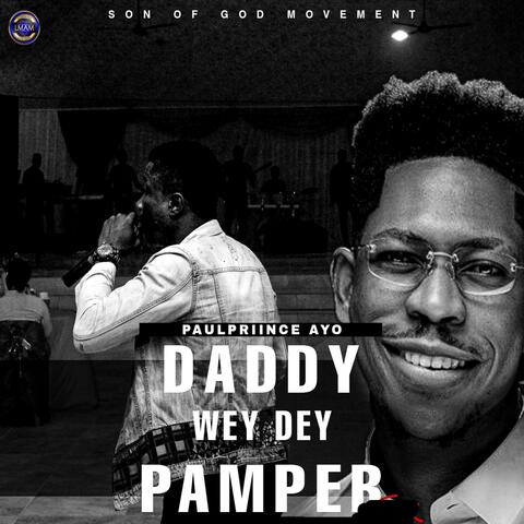 Daddy Wey Dey Pamper