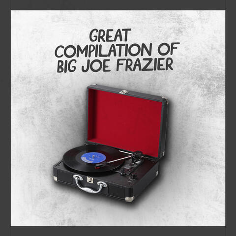 Great Compilation of Big Joe Frazier