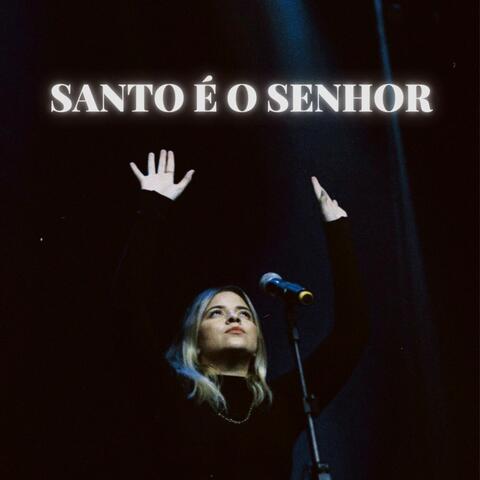 Santo É o Senhor