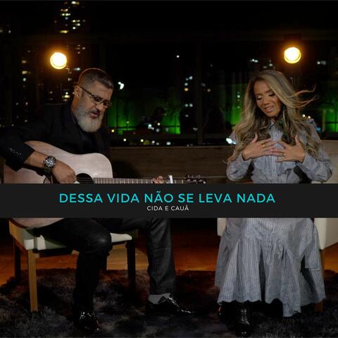 Dessa Vida Não Se Leva Nada