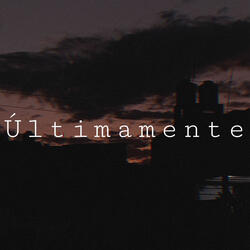 Últimamente