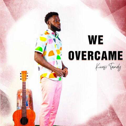 We Overcame