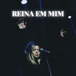 Reina em Mim