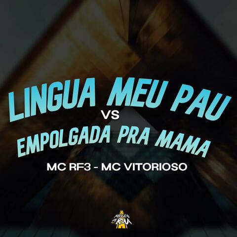 Lingua Meu Pau Vs Empolgada pra Mama