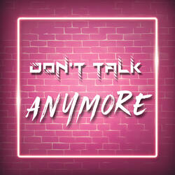 Don't Talk Anymore