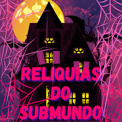 Reliquias do Submundo