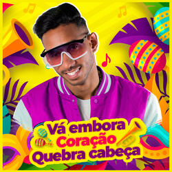 Vá Embora / Coração / Quebra Cabeça