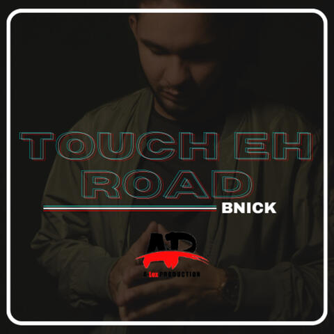 Touch Eh Road