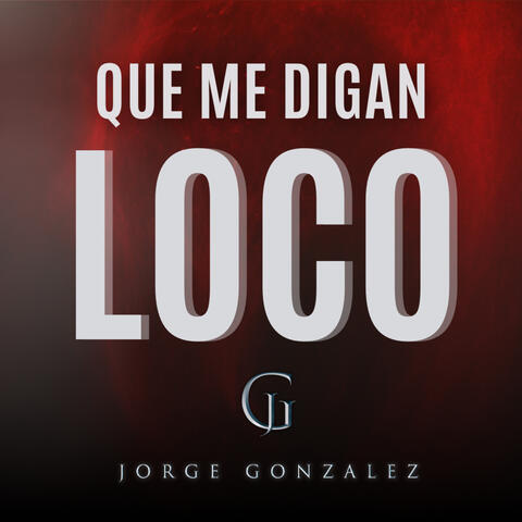 Que Me Digan Loco
