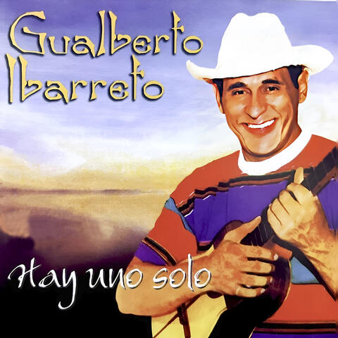 Gualberto Ibarreto Hay Uno Solo