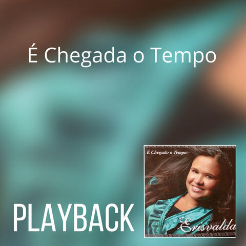 É Chegada o Tempo