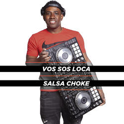 Vos Sos Loca - Salsa Choke
