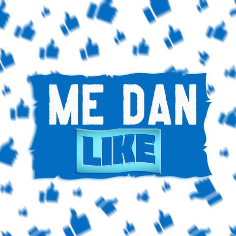 Me Dan Like