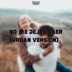 No Me Dejes Caer (Urban Versión)