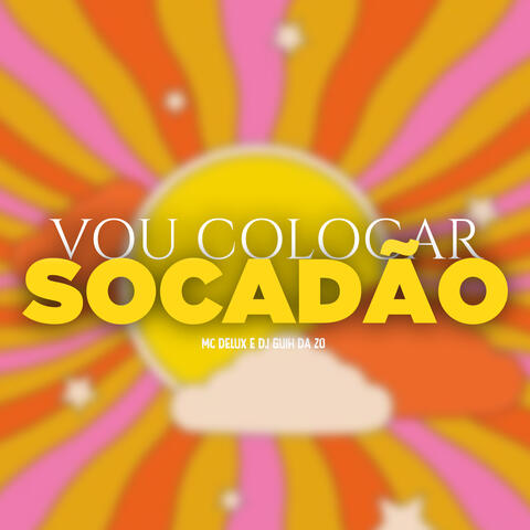 Vou Colocar, Socadão