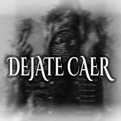 Dejate Caer