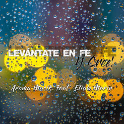 Levantate En Fe Y Cree
