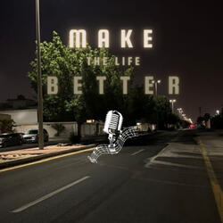 Make the Life Better