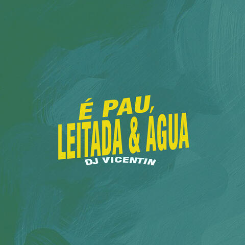 É Pau, Leitada & Água