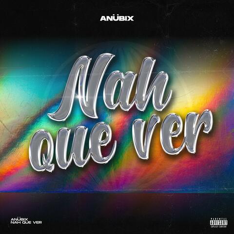 Nah Que Ver