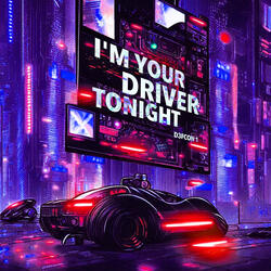I'm Your Driver Tonight