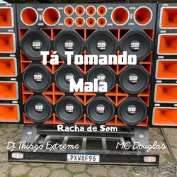 Racha de Som Ta Tomando Mala