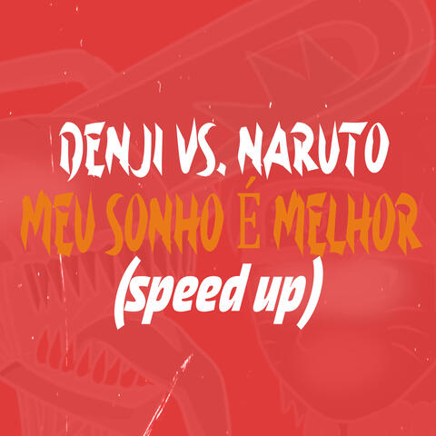 Denji Vs. Naruto - Meu Sonho É Melhor (Speed Up)