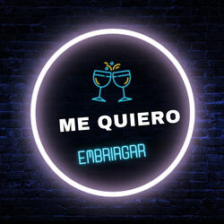 Me Quiero Embriagar