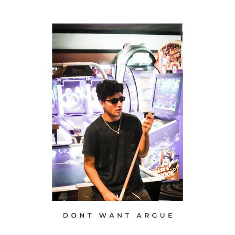 Don't Want Argue